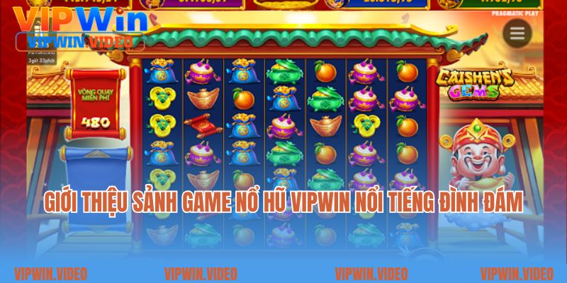 Giới thiệu sảnh game nổ hũ Vipwin nổi tiếng đình đám